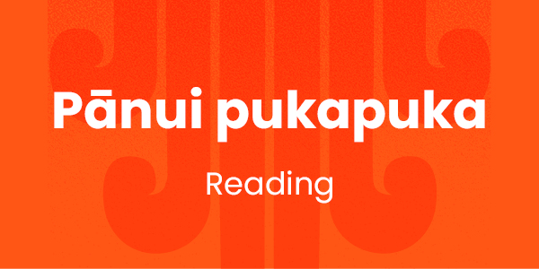 Pānui pukapuka  | Reading