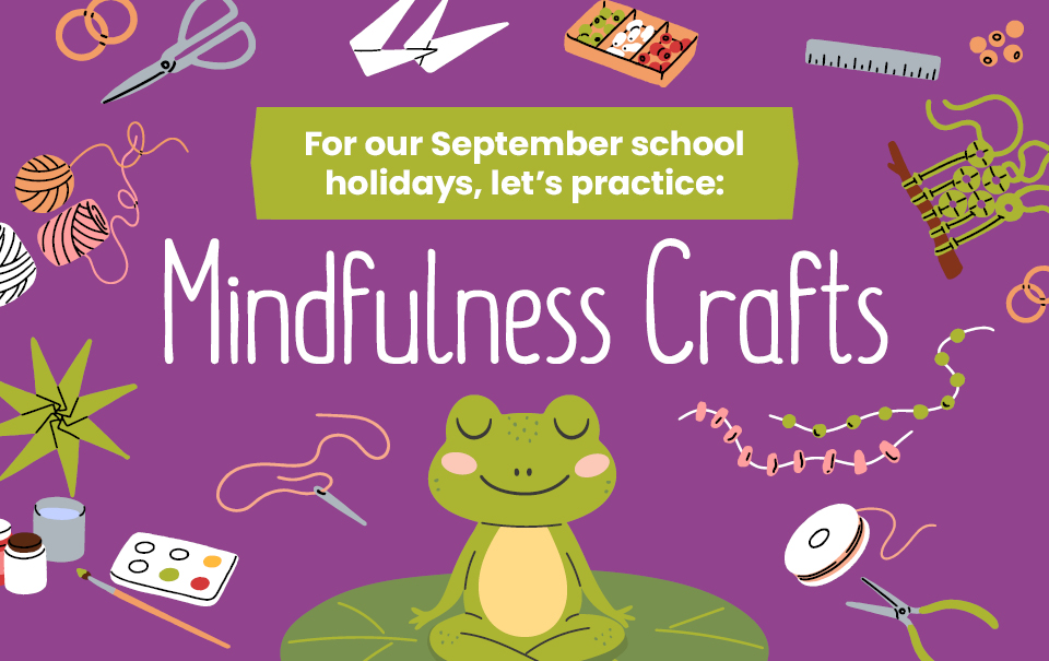 September School Holiday Programme: Mindfulness Crafts